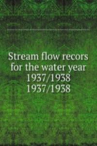 Stream flow recors for the water year 1937/1938