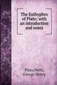 Euthyphro of Plato; with an introduction and notes