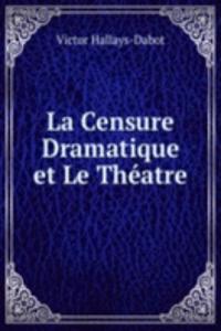 La Censure Dramatique et Le Theatre