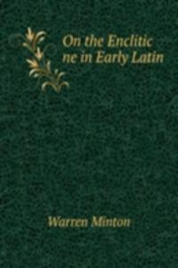 On the Enclitic ne in Early Latin