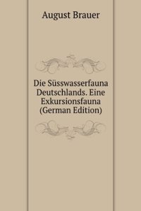 Die Susswasserfauna Deutschlands. Eine Exkursionsfauna (German Edition)