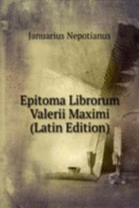 Epitoma Librorum Valerii Maximi (Latin Edition)