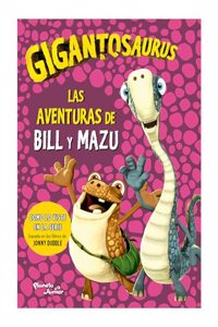 Gigantosaurus. Las Aventuras de Bill Y Mazu / Gigantosaurus. Bill's Adventures