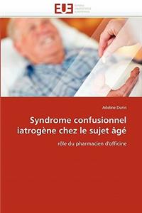 Syndrome Confusionnel Iatrogène Chez Le Sujet Âgé