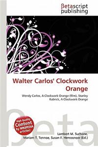 Walter Carlos' Clockwork Orange