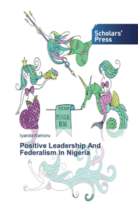Positive Leadership And Federalism In Nigeria