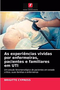 As experiências vividas por enfermeiras, pacientes e familiares em UTI