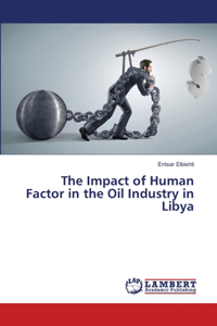 Impact of Human Factor in the Oil Industry in Libya