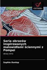 Seria obrazów inspirowanych malowidlami sciennymi z Pompei