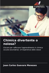 Chimica divertente o noiosa?