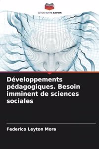 Développements pédagogiques. Besoin imminent de sciences sociales