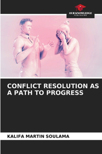 Conflict Resolution as a Path to Progress