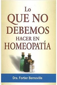 Lo Que No Debemos Hacer En Homeopatia