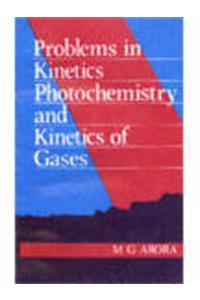 Problems in Kinetics, Photochemistry and Kinetics of Gases