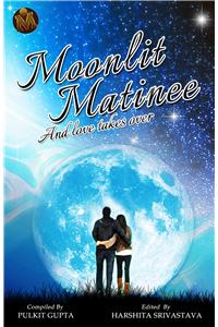 Moonlit Matinee And love takes over
