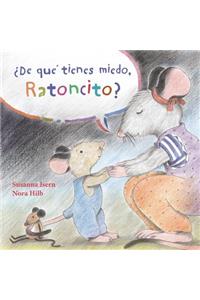 ¿De Qué Tienes Miedo Ratoncito? (What Are You Scared Of, Little Mouse?)