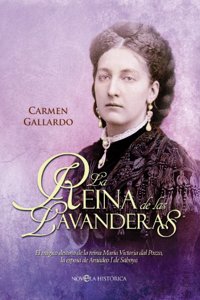 La reina de las lavanderas: El tragico destino de la reina Maria Victoria del Pozzo, la esposa de Amadeo I de Saboya