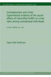 Unemployment and Crime: Experimental Evidence of the Causal Effects of Intensifi