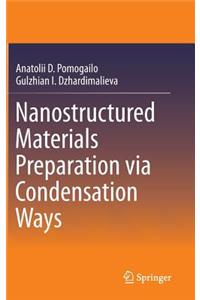 Nanostructured Materials Preparation Via Condensation Ways