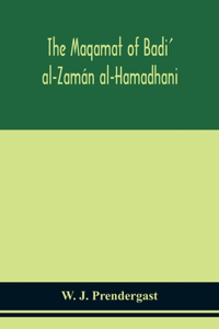 Maqamat of Badi' al-Zamán al-Hamadhani Translated from the Arabic with an introduction and notes historical and grammatical