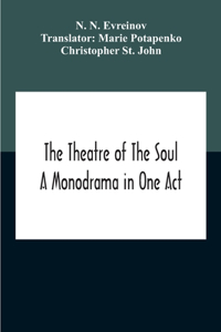 Theatre Of The Soul; A Monodrama In One Act