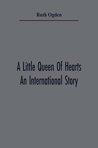 Little Queen Of Hearts; An International Story