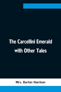 Carcellini Emerald with Other Tales