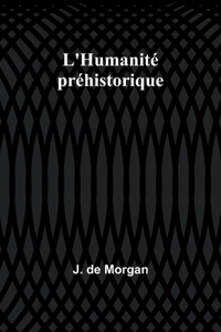 L'Humanité préhistorique