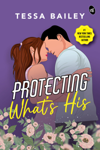 Protecting Whatâ€™s His | Strangers-to-lovers story by New York Times Bestselling Author