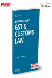 Taxmann's Students' Guide to GST & Customs Law â€“ Provides Step-by-step Explanations | Examples | Extensive Practice Materials to Ensure Comprehensive Learning for Students | [2025]