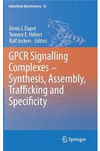 Gpcr Signalling Complexes - Synthesis, Assembly, Trafficking and Specificity