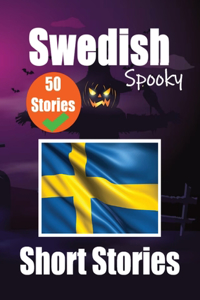 50 Spooky Short Stories in Swedish A Bilingual Journey in English and Swedish