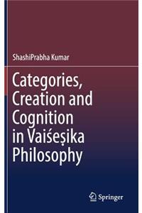 Categories, Creation and Cognition in Vaiśeṣika Philosophy