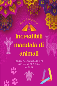 Incredibili mandala di animali Libro da colorare per gli amanti della natura Antistress e rilassante