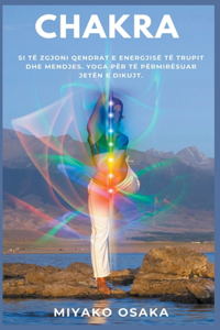 Chakra Si të Zgjoni Qendrat e Energjisë të Trupit dhe Mendjes. Yoga për të Përmirësuar Jetën e Dikujt.