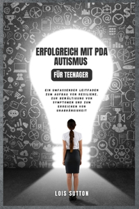 Erfolgreich mit PDA Autismus für Teenager