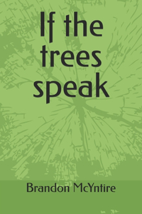 If the trees speak