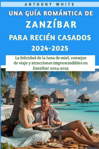 Una Guía Romántica De Zanzíbar para Recién Casados 2024-2025