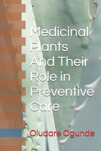 Medicinal Plants And Their Role in Preventive Care