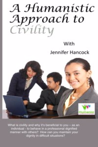 Humanistic Approach to Civility and Dignity in the Workplace