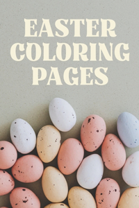 Easter Coloring Pages: Relax and Unwind with Fun, Easy, and Beautiful Designs