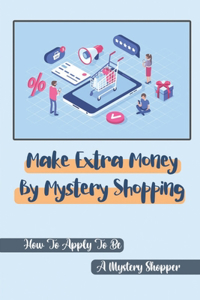 Make Extra Money By Mystery Shopping