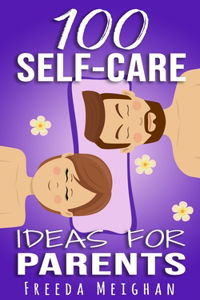 100 Self-Care Ideas for Parents