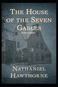 The House of the Seven Gables Annotated