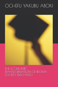 Economic Transformation of Idoma Society 1860-1960