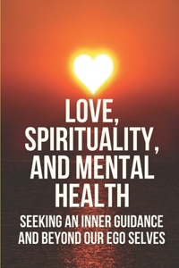 Love, Spirituality, And Mental Health