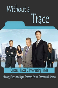 Without a Trace Quotes, Facts & Interesting Trivia