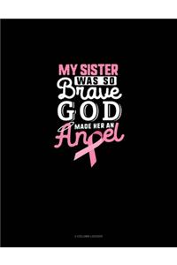 My Sister Was So Brave God Made Her An Angel