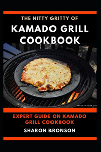 Nitty Gritty of Kamado Grill Cookbook