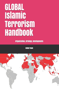 Global Islamic Terrorism Handbook